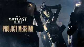 The Outlast Trials - Project Messiah | New Prime Asset Cinematic Trailer Reveal