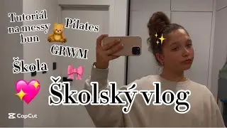 Školský vlog(škola,GRWM,tutoriál na messy bun,pilates,….)//Ninulik_.💖🎀