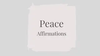 Peace Affirmations for Inner Calm | Gentle Music for Deep Calm, Soft Piano & Relaxing Voice