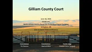 Gilliam County Court - June 16, 2021