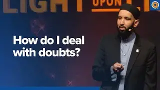 How Do I Deal With Doubts?  - A Qur'anic View | Omar Suleiman