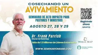 Seminario Para Pastores y Ministros &ldquo;Cosechando un Avivamiento&rdquo; con Dr Frank Parrish de World MAP