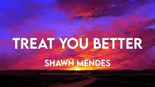 Treat You Better - Shawn Mendes (Lirik) | The Chainsmokers, Adele  Lyric Video