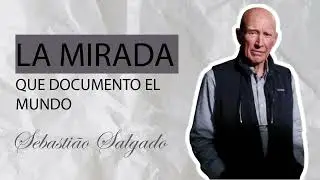 Sebastião Salgado: Fotografía, conciencia y humanidad