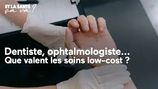Dentiste, ophtalmologiste : que valent les soins low-cost ?