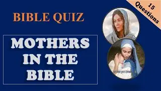 Mothers in the Bible | Questions and Answers @TheBibleQuizChannel   #bible #God #christianity #quiz