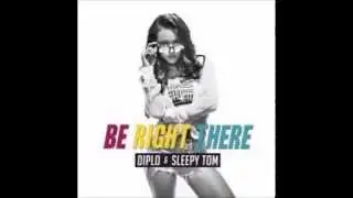 Diplo ft Sleepy Tom - Be Right There