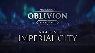 Oblivion Remastered / Night City Ambient Music / The Imperial City / 3 hours