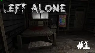 LEFT ALONE (Let's Play) | PART 1 - Psycho Janitor!