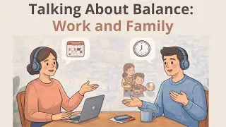 Talking About Balance: Work and Family | Beginner English Conversations | Episode 68
