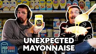 The UNEXPECTED Mayonnaise | Popcorn Culture