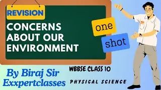 Environmental Concerns Class 10 Physical Science WBBSE Revision by Biraj Sir Madhyamik ABTA