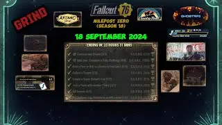 FO76 - Grind - 18 September 2024 (Milepost Zero - Season 18)