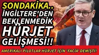 SONDAKİKA İNGİLTERE'DEN BEKLENMEDİK H&Uuml;RJET GELİŞMESİ!