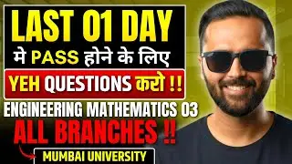 Last 1 Day मे Yeh Questions करके PASS !!|Engineering Mathematics 3|Mumbai University|All Branches