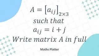 AP Calculus BC | CBSE Class 12 Maths | Matrix Construction: Building a 2x3 Matrix from aᵢⱼ = i + j