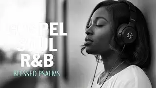 God is Speaking to You Through the Psalms | Anointed R&B Psalms for Prayer and Sleep