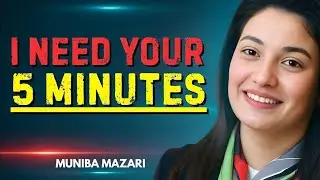 I Need Your 5 Minutes To Change Your Life Forever | Best Motivational Speech By Muniba Mazari