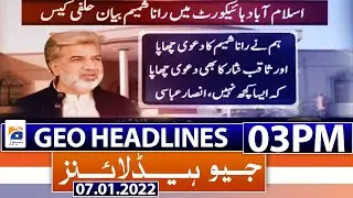 Geo News Headlines Today 03 PM | Rana Shamim case | Ansar abbasi | Cryptocurrency | 7th January 2022