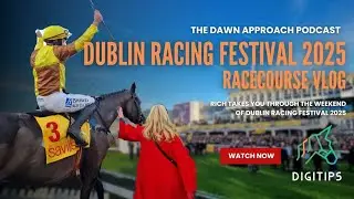DUBLIN RACING FESTIVAL WEEKEND VLOG 🙌  | DRF 2025 | The Dawn Approach Podcast 💫