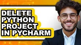 How to Delete Python Project in Pycharm (updated)