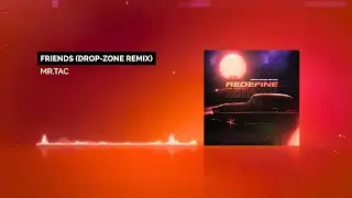 Mr.Tac - Friends (Drop-Zone Remix)