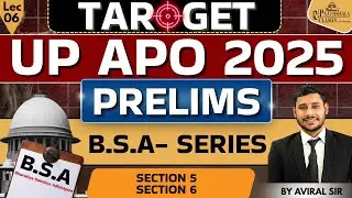 TARGET UP APO 2025 | B.S.A Series Lecture 06 | Section 5 & 6 Explained | UP APO Prelims Preparation