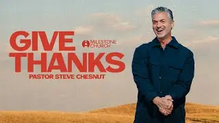 A Perspective of Gratitude That Changes Everyday Life | Pastor Steve Chestnut