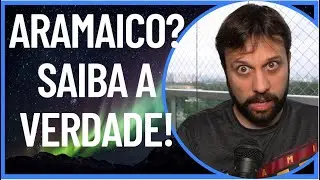 Novo Testamento em Aramaico? Que lance é esse?