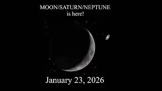 MOON/SATURN/NEPTUNE is here! (Jan 23 2026)