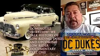 DUKES OC JACOB DOMINGUEZ INTERVIEW ON LOW RIDER DOCUFILM, HISTORY OF DUKES AND LOW RIDING/CAR CLUBS