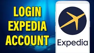 Как войти в учётную запись Expedia | Вход в Expedia 2023