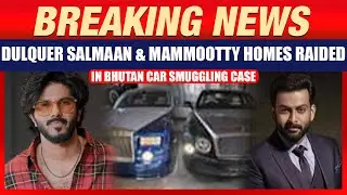Bhutan Vehicle Smuggling: ED Raids Dulquer Salmaan & Mammootty Homes | Operation Numkhor | News9