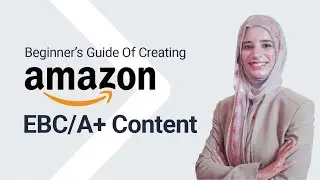 A Detailed Guide Of Creating Amazon EBC/A+ Content | Amazon Foundation