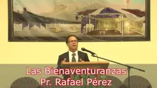 LAS BIENAVENTURANZAS TEMA # 4 - Pr. Rafael Perez