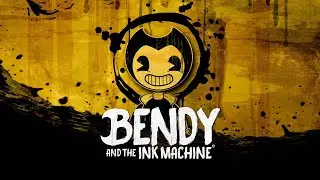 Finishing Bendy and the Ink Machine!