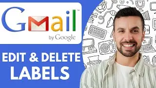 How To Edit And Delete Labels In Gmail - 2025 (Step by Step)
