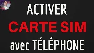 ACTIVER carte SIM, comment faire l'activation du NUMERO de la carte SIM pour son TELEPHONE mobile