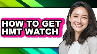 How to Get Hmt Watch (easy Method)