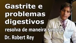 Dr. Rey - gastrite e problemas do aparelho digestivo podem ser prevenidos de maneira simples!