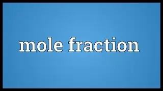 Mole fraction Meaning