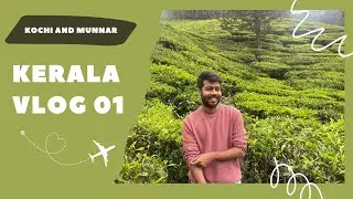 Exploring Kerala Part 1 | Kochi and Munnar | vlog 05