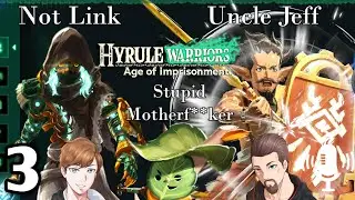 UNCLE JEFF DRIVES HOME! | Hyrule Warriors: Age of Imprisonment #3 | FireStorm
