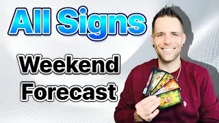 All Signs - WEEKEND FORECAST