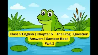 Class 5 English  Chapter 5 &ndash; The Frog  Question Answers  Santoor Book