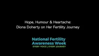 Hope, Humour and Heartache: Diona Doherty on her Fertility Journey