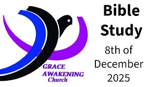 Grace Awakening Church - Bible Study 8th December 2025 (Authority of the Believer)