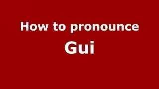Как произносить Gui - PronounceNames.com