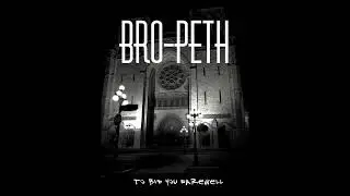 Bro-Peth Bid You Farewell