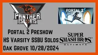 OG Panther Esports Portal 2 Preshow / Varsity SSBU Solos 10/28/2024